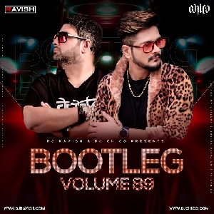 Bootleg Vol.89 - Dj Ravish X Dj Chico